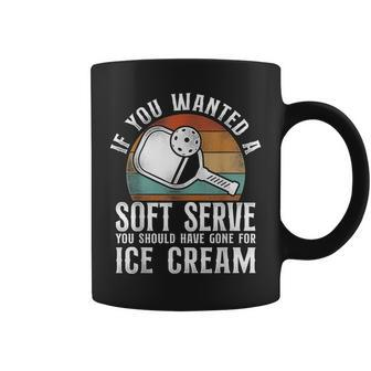 Pickleball Retro If You Wanted A Soft Serve You Should Have Coffee Mug | Mazezy