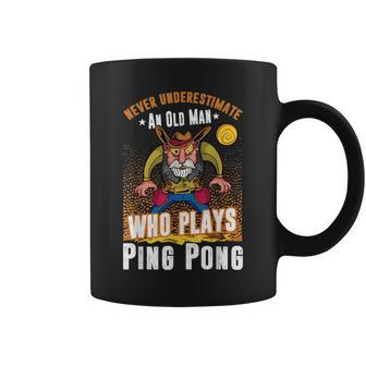 Ping Pong Never Underestimate An Old Man Who Plays Ping Pong Gift For Mens Coffee Mug - Seseable