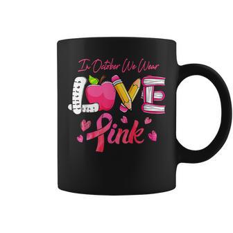 Pink Ribbon Teacher Breast Cancer Awareness We Wear Pink Coffee Mug - Seseable