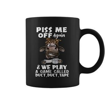 Piss Me Off Again And We Play A Game Called Duct Duct Tape Coffee Mug - Seseable