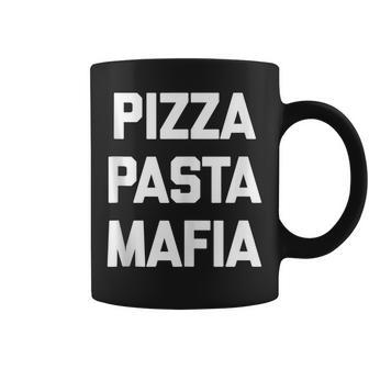 Pizza Pasta Mafia Funny Saying Sarcastic Italian Food Coffee Mug | Mazezy