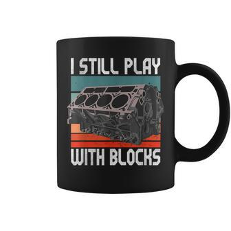 I Still Play With Blocks Maintenance Mechanic Motor Engine Coffee Mug - Seseable