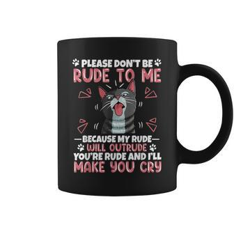 Please Dont Be Rude To Me Cat Lover Funny Tounge Out Kitten Coffee Mug - Seseable