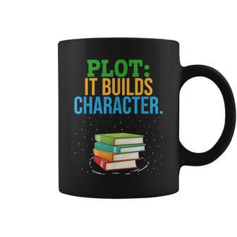 Plot It Builds Character Bookworm Book Reader Book Writer IT Funny Gifts Coffee Mug | Mazezy