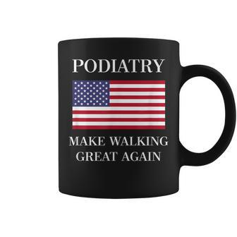 Podiatrist Podiatrist Walking Great Again Coffee Mug | Mazezy