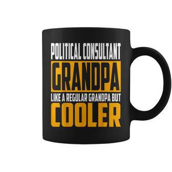 Political Consultant Grandpa Like A Grandpa But Cooler Coffee Mug | Mazezy