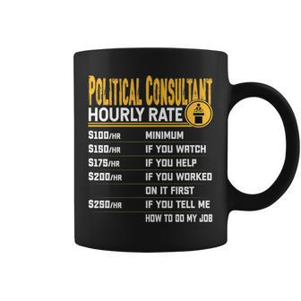 Political Consultant Hourly Rate Political Advisor Coffee Mug | Mazezy
