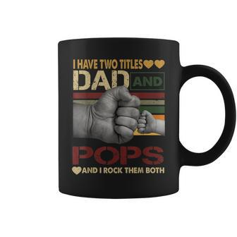 Pops For Men I Have Two Titles Dad And Pops Coffee Mug | Mazezy