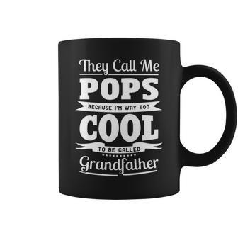 Pops Grandpa Gift Im Called Pops Because Im Too Cool To Be Called Grandfather Coffee Mug - Seseable