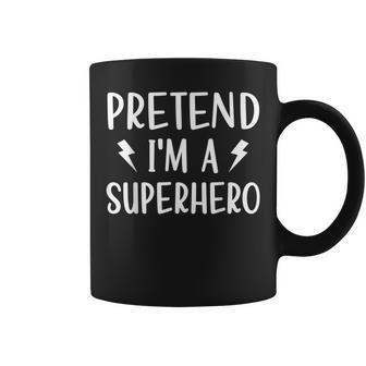 Pretend Im A Superhero Funny Easy Halloween Costume Coffee Mug - Monsterry DE
