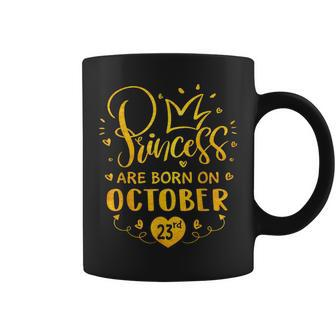 Princesses Are Born On October 23Rd Funny Birthday Gift Coffee Mug | Mazezy