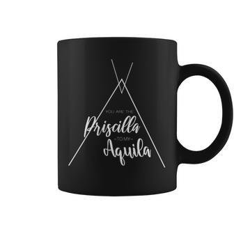 You Are The Priscilla To My Aquilla Ministry Coffee Mug | Mazezy