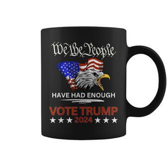 Pro Republican Vote Trump 2024 We The People Have Had Enough Coffee Mug | Mazezy