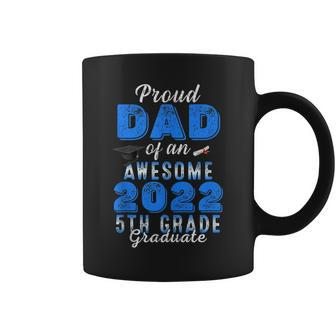 Proud Dad Of A Awesome 2022 5Th Grade Graduate Graduation Coffee Mug | Mazezy