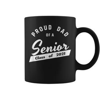 Proud Dad Of A Class Of 2021 Senior Matching Family Coffee Mug | Mazezy