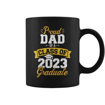 Proud Dad Of A Class Of 2023 Graduate Senior Graduation Coffee Mug - Seseable