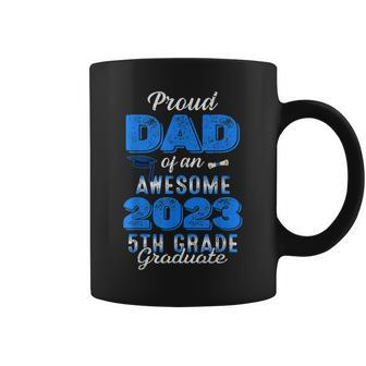 Proud Dad Of An Awesome 2023 5Th Grade Graduate Graduation Coffee Mug | Mazezy