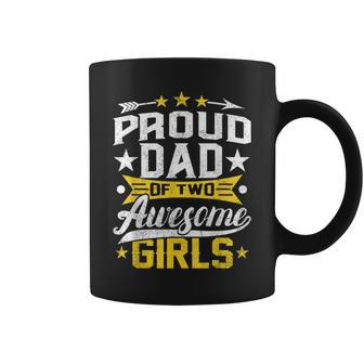 Proud Dad Of Two Awesome Girls Father Day Coffee Mug | Mazezy