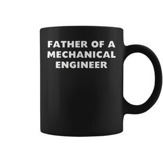 Proud Father Of A Mechanical Engineer Or Student  Gift For Mens Coffee Mug
