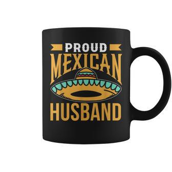 Proud Mexican Husband Mexicans Fiesta Cute Mexico Gift For Women Coffee Mug | Mazezy