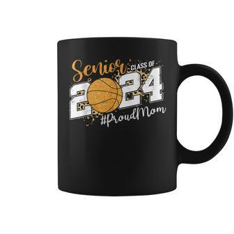 Proud Mom Of 2024 Senior Graduate Class Of 2024 Basketball Coffee Mug - Seseable