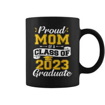 Proud Mom Of A Class Of 2023 Graduate Senior 23 Graduation Coffee Mug - Seseable