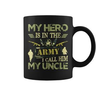 Proud My Hero Is In The Army I Call Him My Uncle Coffee Mug | Mazezy