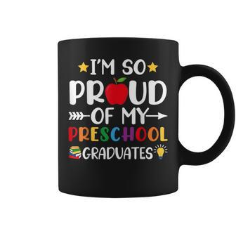 Proud Of My Preschool Graduates Last Day Of School Teacher Coffee Mug | Mazezy