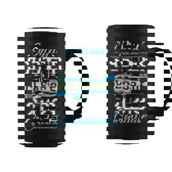 Proud Sister Of A Class Of 2023 Graduate Funny Senior 2023 Coffee Mug | Mazezy