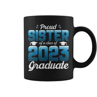 Proud Sister Of A Class Of 2023 Graduate School 2023 Senior Coffee Mug - Seseable