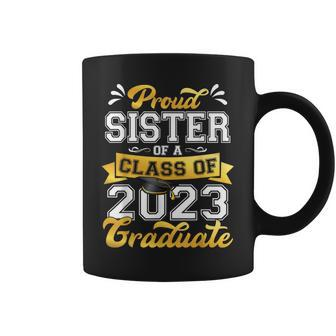Proud Sister Of Class Of 2023 Graduate Senior 23 Graduation Coffee Mug - Thegiftio UK