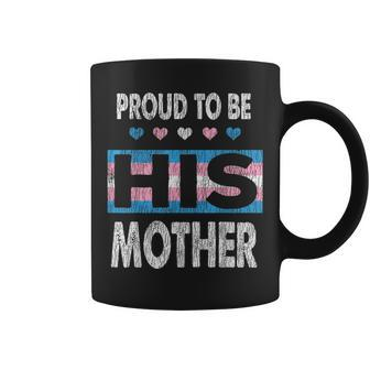Proud To Be His Mother Mom Son Love Support Pride Gay Lgbt Coffee Mug | Mazezy CA