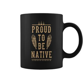 Proud To Be Native Feather Wigwam Pee Indigenous Gift Coffee Mug | Mazezy
