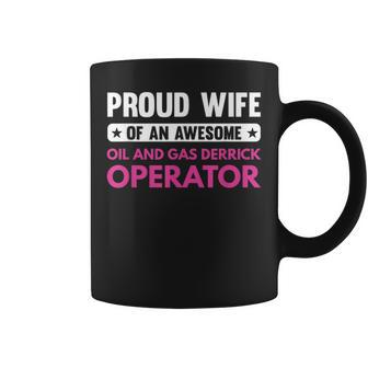 Proud Wife Of An Awesome Oil And Gas Derrick Operator Coffee Mug | Mazezy