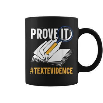 Prove It Text Evidence Reading Teacher Book Reader Bookworm Gifts For Teacher Funny Gifts Coffee Mug | Mazezy