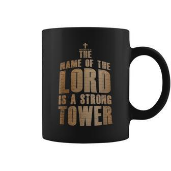 Proverbs 1810 Name Of The Lord Strong Tower – Christian Coffee Mug | Mazezy