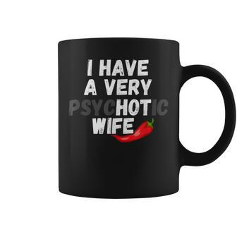 I Have A Very Psychotic Wife Joke Husband Gag Coffee Mug | Mazezy