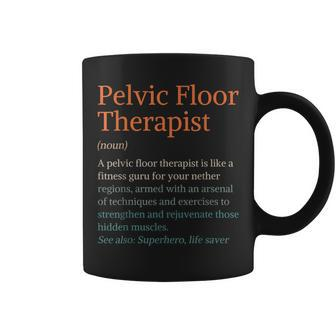 Pt Life Physical Therapy Pelvic Floor Therapist Definition Coffee Mug | Mazezy AU