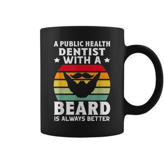 A Public Health Dentist With A Beard Is Always Better Coffee Mug | Mazezy