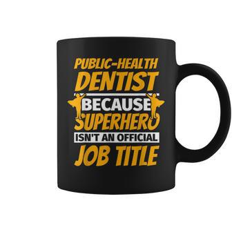 Public-Health Dentist Humor Coffee Mug | Mazezy
