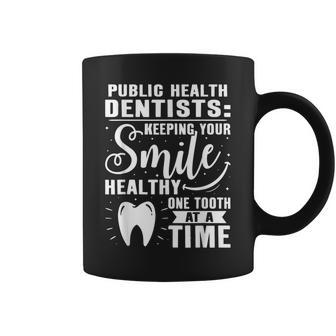 Public Health Dentists Keeping Your Smile Healthy Coffee Mug | Mazezy