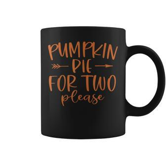 Pumpkin Pie For Two Please Thanksgiving Pregnancy Pregnant Coffee Mug | Mazezy