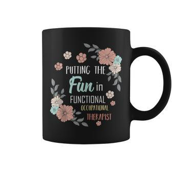 Putting The Fun In Functional Occupational Therapist Quotes Coffee Mug | Mazezy
