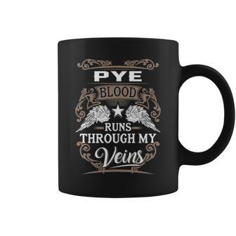 Pye Name Gift Pye Blood Runs Through My Veins Coffee Mug - Seseable