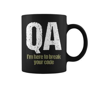 Qa I'm Here To Break Your Code Quality Assurance Coffee Mug | Mazezy