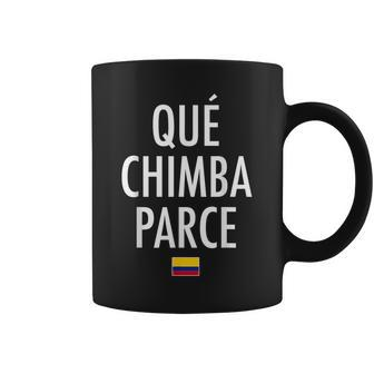 Qué Chimba Parce Colombia Colombian Slang Coffee Mug | Mazezy