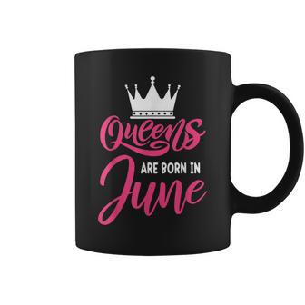 Queen Are Born In June Happy Birthday Women Queen Crown Coffee Mug | Mazezy