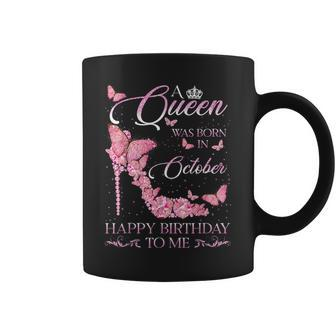 A Queen Was Born In October Happy Birthday To Me For Coffee Mug - Monsterry