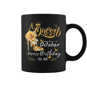 A Queen Was Born In October High Heels Happy Birthday To Me Coffee Mug - Seseable