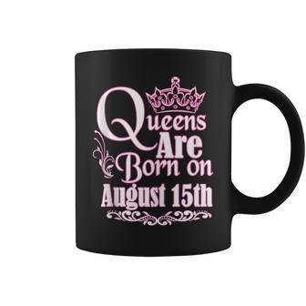 Queens Are Born On August 15Th Virgo Leo Birthday Coffee Mug | Mazezy